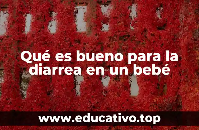 Qué es bueno para la diarrea en un bebé