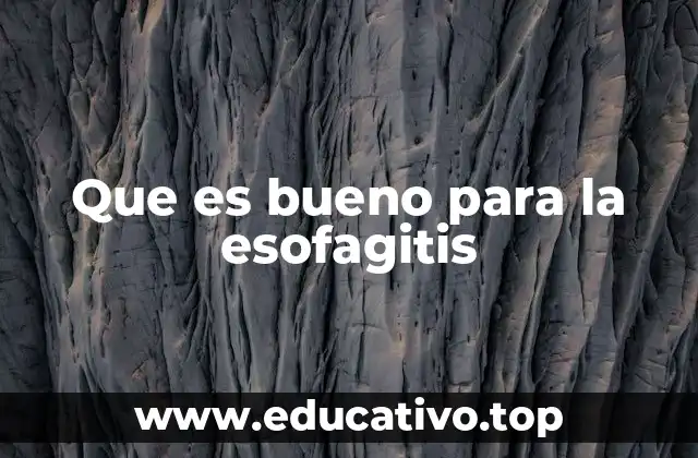 Que es bueno para la esofagitis