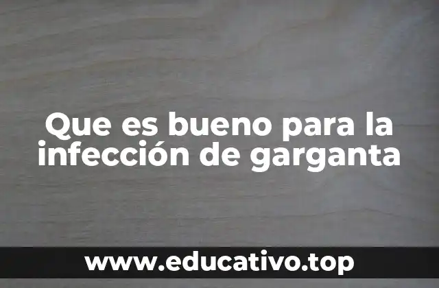 Que es bueno para la infección de garganta