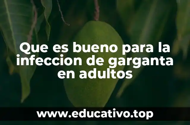 Que es bueno para la infeccion de garganta en adultos