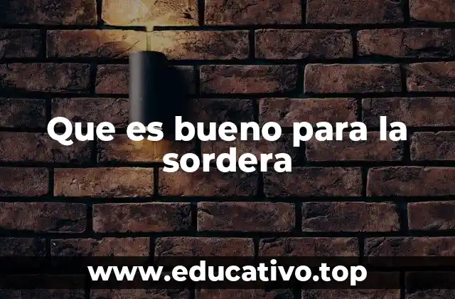 Que es bueno para la sordera