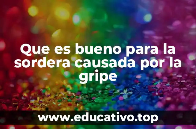 Que es bueno para la sordera causada por la gripe