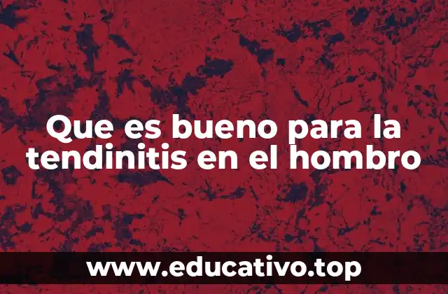 Que es bueno para la tendinitis en el hombro