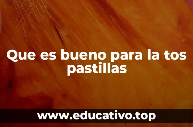 Que es bueno para la tos pastillas