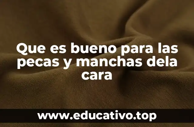 Cómo la piel responde a los tratamientos para aclarar pecas y manchas
