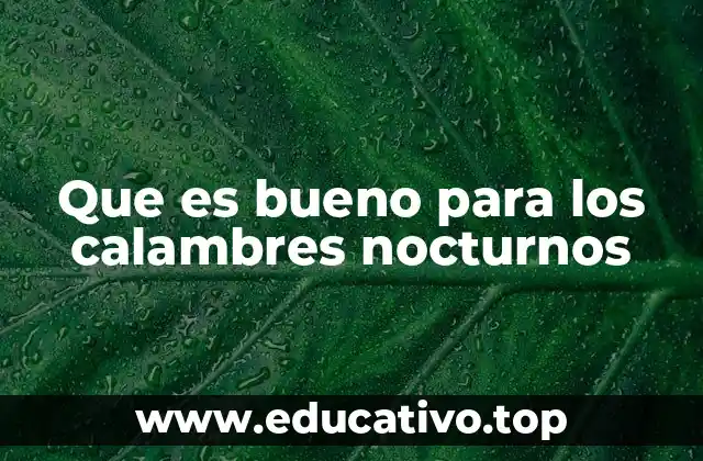 Que es bueno para los calambres nocturnos