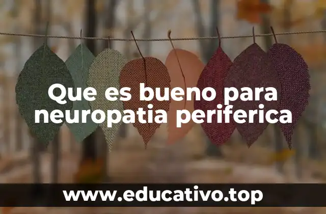 Que es bueno para neuropatia periferica