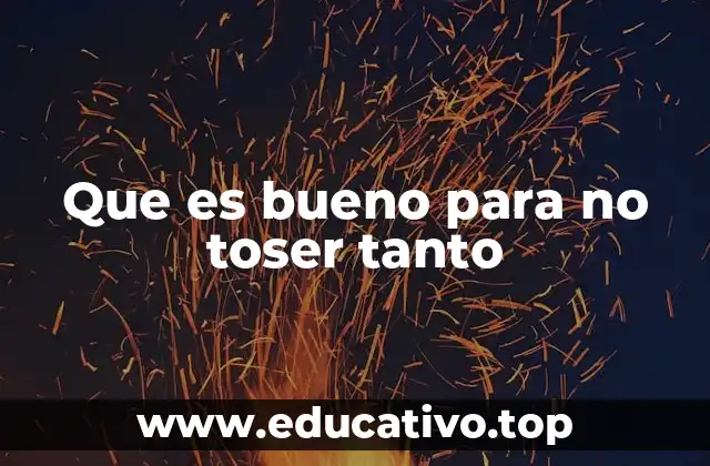 Que es bueno para no toser tanto