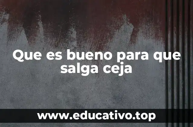 Que es bueno para que salga ceja