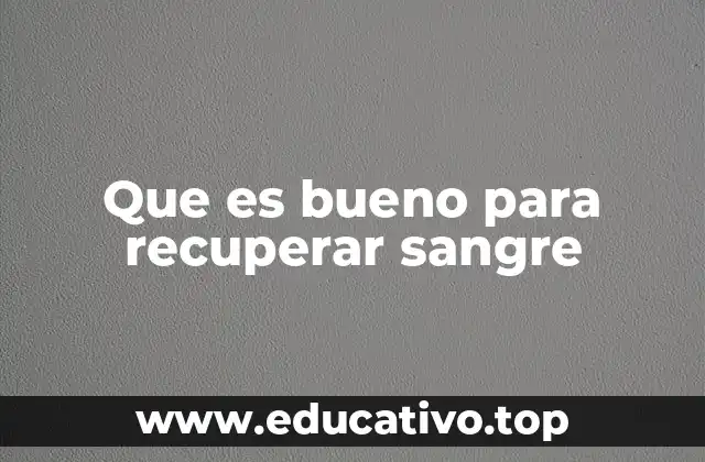 Que es bueno para recuperar sangre