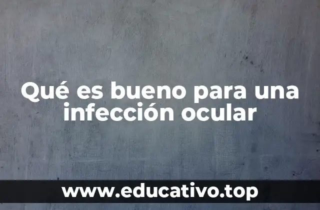 Cómo prevenir y controlar infecciones oculares