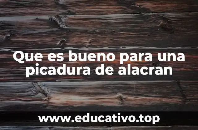 Que es bueno para una picadura de alacran