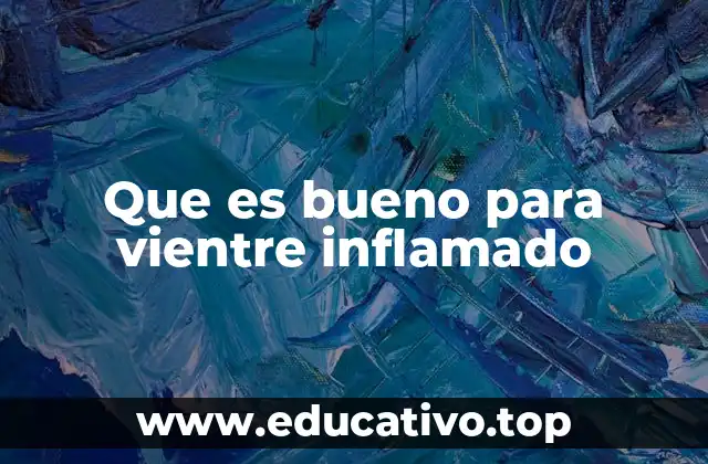 Que es bueno para vientre inflamado