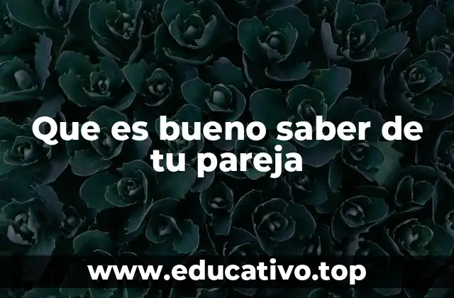 Cómo construir una relación basada en el conocimiento mutuo