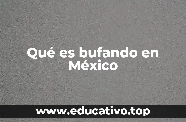 Qué es bufando en México