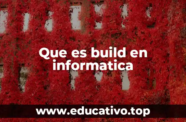 Que es build en informatica