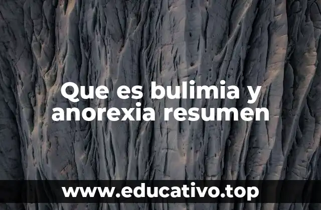 Que es bulimia y anorexia resumen