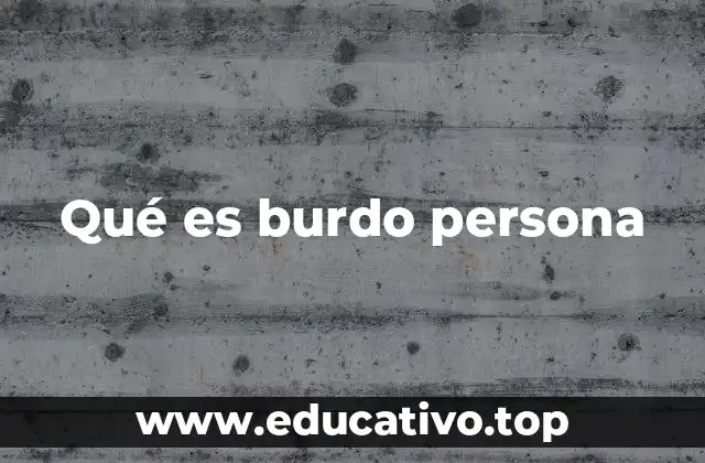 Qué es burdo persona
