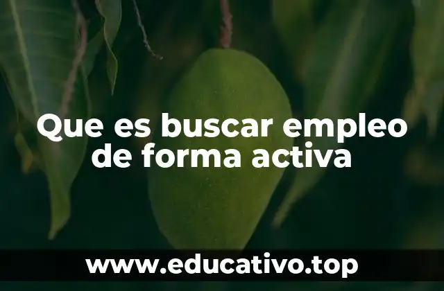 Que es buscar empleo de forma activa