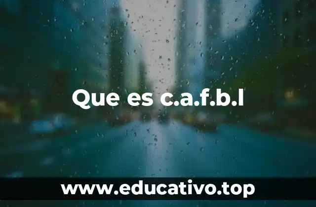 Que es c.a.f.b.l