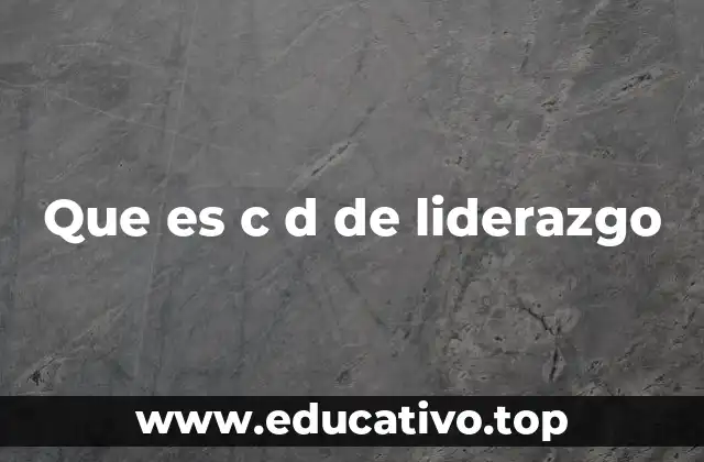 Que es c d de liderazgo