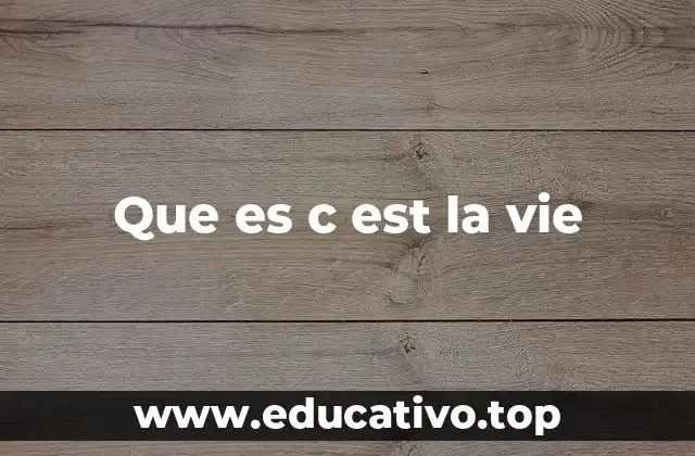 Que es c est la vie