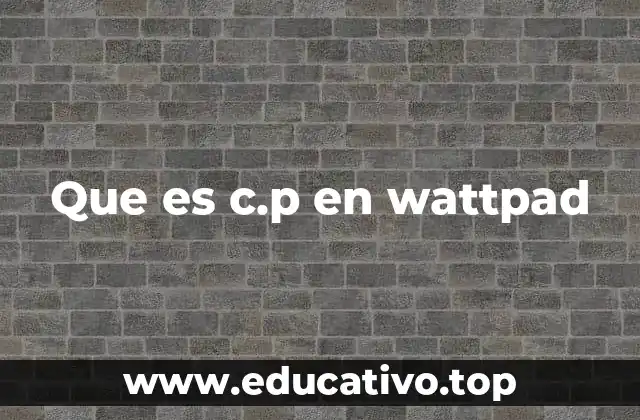 Que es c.p en wattpad