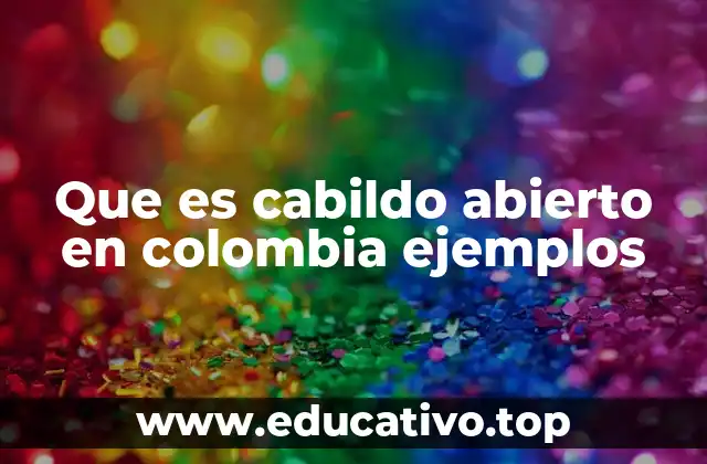 Que es cabildo abierto en colombia ejemplos