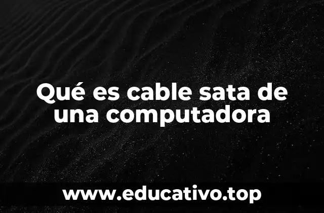 Qué es cable sata de una computadora
