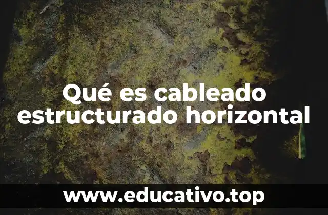 Qué es cableado estructurado horizontal