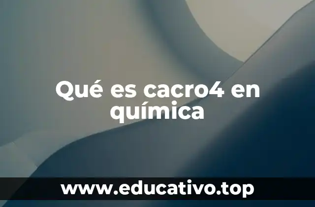 Qué es cacro4 en química