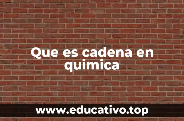 Que es cadena en quimica