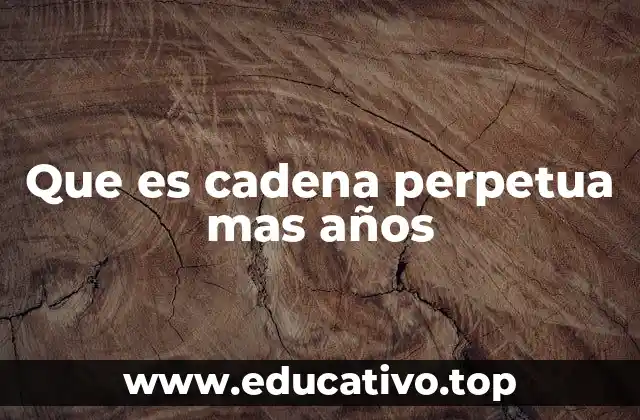 El impacto de añadir años a una condena perpetua