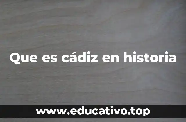 Que es cádiz en historia