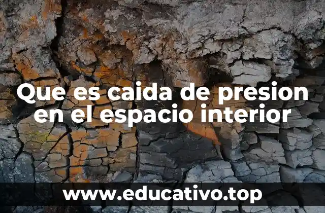 Que es caida de presion en el espacio interior