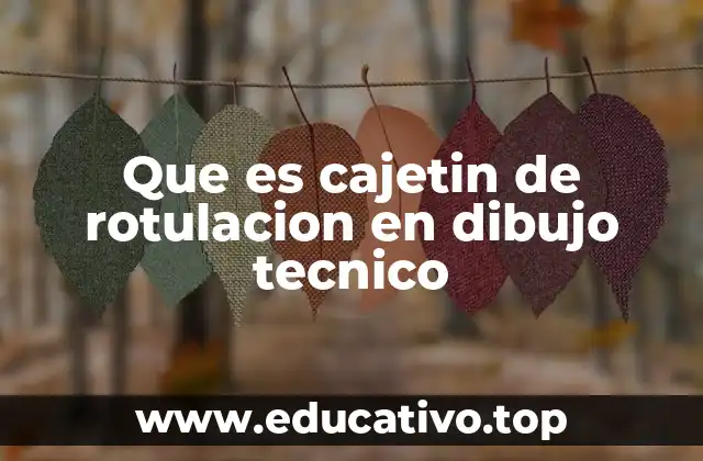 Que es cajetin de rotulacion en dibujo tecnico