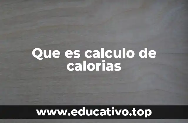 Que es calculo de calorias