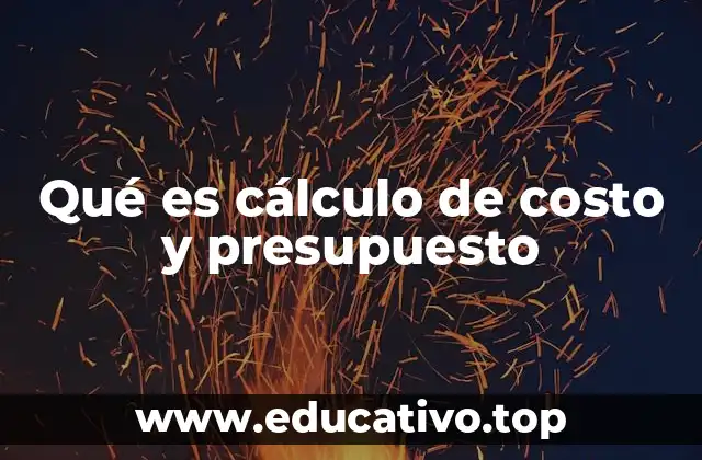 Qué es cálculo de costo y presupuesto