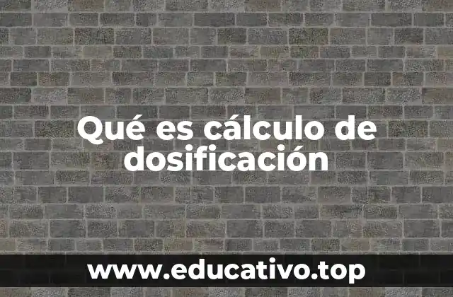 Qué es cálculo de dosificación