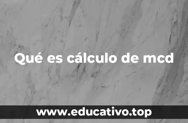 Qué es cálculo de mcd