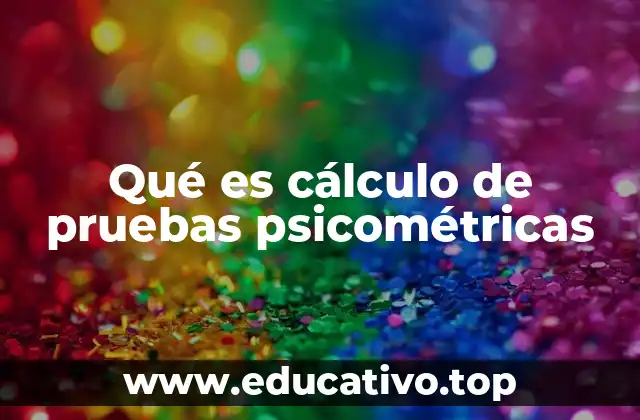 Qué es cálculo de pruebas psicométricas