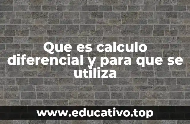 Que es calculo diferencial y para que se utiliza