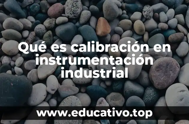 Qué es calibración en instrumentación industrial