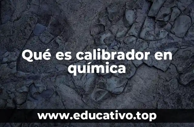 Qué es calibrador en química