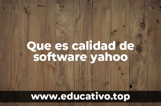 Que es calidad de software yahoo
