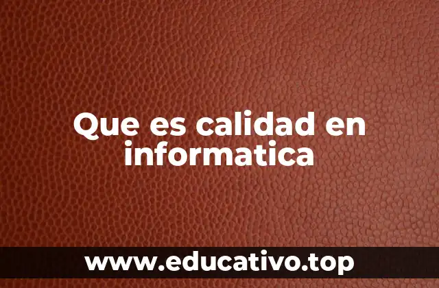 Que es calidad en informatica