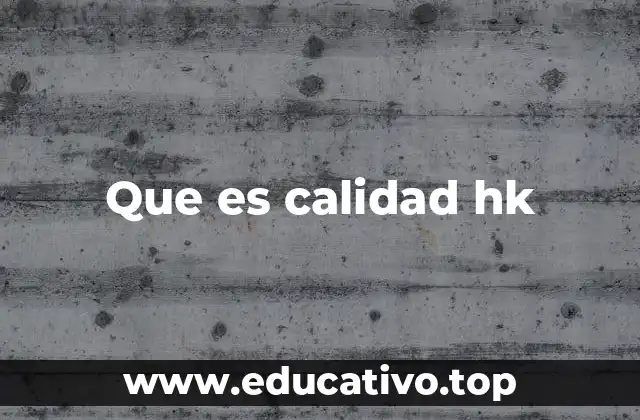 Diferencias entre calidad HK y otros formatos de video