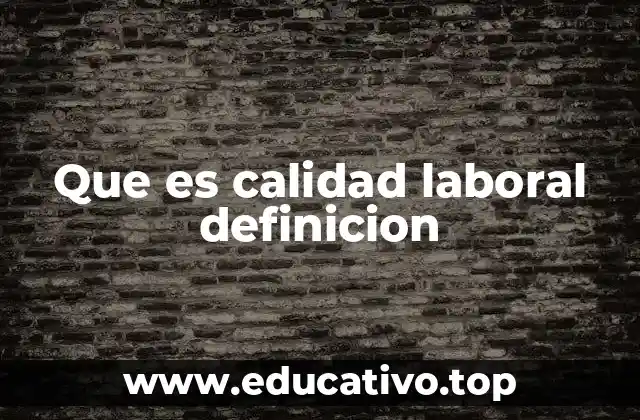 Que es calidad laboral definicion