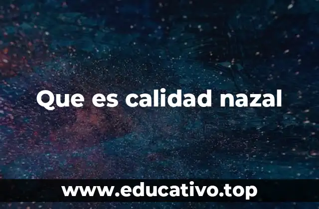 Que es calidad nazal