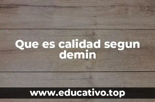 Que es calidad segun demin